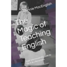 The Magic of Teaching English: Your uncensored guide to the ESL classroom.
