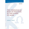 The Theological Role of Paradox in the Gospel of Mark