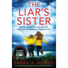 The Liar's Sister: An absolutely gripping psychological thriller with a breathtaking twist