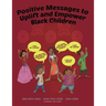 Positive Messages to Uplift and Empower Black Children