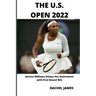 The U.S. Open 2022: Serena Williams Delays Her Retirement with First Round Win