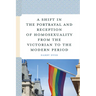 Shift in the Portrayal and Reception of Homosexuality from the Victorian to the Modern Period