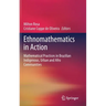 Ethnomathematics in Action: Mathematical Practices in Brazilian Indigenous, Urban and Afro Communities