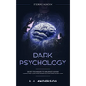 Persuasion: Dark Psychology - Secret Techniques To Influence Anyone Using Mind Control, Manipulation And Deception (Persuasion, Influence, NLP) (Dark