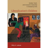 Liberalization's Children: Gender, Youth, and Consumer Citizenship in Globalizing India