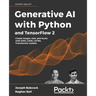 Generative AI with Python and TensorFlow 2: Create images, text, and music with VAEs, GANs, LSTMs, Transformer models