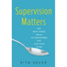 Supervision Matters: 100 Bite-Sized Ideas to Transform You and Your Team