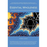 Essential Wholeness: Integral Psychotherapy, Spiritual Awakening, and the Enneagram