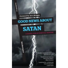Good News About Satan: A Gospel Look at Spiritual Warfare