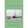 The Seniors' Workout: Stretches, Exercises & Aerobics