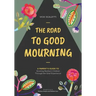 The Road to Good Mourning: Growing Resilient Children through the Grief Experience