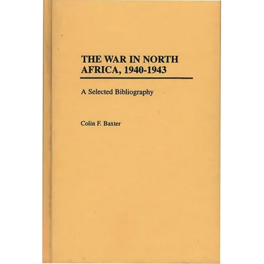 The War in North Africa, 1940-1943: A Selected Bibliography