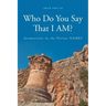 Who Do You Say That I AM?: Intimations in the Divine NAMES
