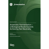 Anaerobic Fermentation - a Biological Route towards Achieving Net Neutrality