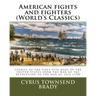 American fights and fighters (World's Classics): stories of the first five wars of the United States, from the war of the revolution to the war of 181