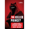 The Killer Prince: The Bloody Assassination of a Washington Post Journalist by the Saudi Secret Service