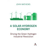 A Solar-Hydrogen Economy: Driving the Green Hydrogen Industrial Revolution