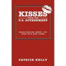Kisses from the U.S. Government: Because Americans Deserve a Few Kisses While Being Screwed