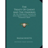 The Treaty Of Ghent And The Fisheries: Or The Diplomatic Talents Of John Quincy Adams, Candidly Examined (1824)