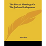 The Forced Marriage or the Jealous Bridegroom