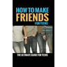 How to Make Friends: The Ultimate Guide for Teens