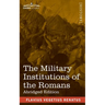 The Military Institutions of the Romans: De Re Militari, Abridged Edition