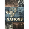 The Guilt of Nations: Restitution and Negotiating Historical Injustices