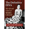 The Definitive Diva: The Life and Career of Maria Callas
