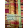 Asian and Asian American Women in Theology and Religion: Embodying Knowledge