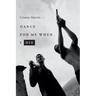Dance for Me When I Die