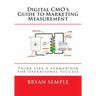 Digital Cmo's Guide to Marketing Measurement: Think Like a Submariner for Operational Success