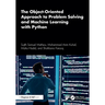 The Object-Oriented Approach to Problem Solving and Machine Learning with Python
