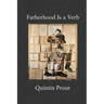 Fatherhood Is a Verb