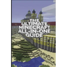 The Ultimate Minecraft All In One Guide: Minecraft Ultimate Unofficial Guides