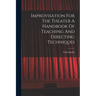 Improvisation For The Theater A Handbook Of Teaching And Directing Techniques