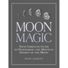 Moon Magic: Your Complete Guide to Harnessing the Mystical Energy of the Moon