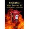 Firefighter War Stories III: Some Early Memories & The Firehouse Years