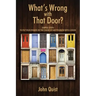 What's Wrong with That Door? Simple Steps to Put Your Finger on the Cause of Any Problem with a Door