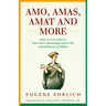 Amo, Amas, Amat and More: How to Use Latin to Your Own Advantage and to the Astonishment of Others