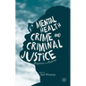 Mental Health, Crime and Criminal Justice: Responses and Reforms