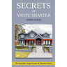 Secrets of Vastu Shastra Simplified: Key for Happiness, Wealth, Health and Prosperity in Life.