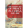 The Golden Age of Piracy in China, 1520-1810: A Short History with Documents