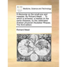 A Discourse on the Small-Pox and Measles. by Richard Mead, ... to Which Is Annexed, a Treatise on the Same Diseases, by the Celebrated Arabian Physici