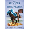 The Scooper and Dog Player