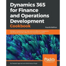 Dynamics 365 for Finance and Operations Development Cookbook - Fourth Edition: Recipes to explore forms, look-ups and different integrations like Powe