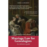 Marriage Law for Genealogists: The Definitive Guide ...What Everyone Tracing Their Family History Needs to Know about Where, When, Who and How Their
