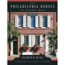 Old Philadelphia Houses on Society Hill, 1750-1840