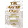 The Master Game: Pathways to Higher Consciousness