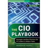 The CIO Playbook: Strategies and Best Practices for It Leaders to Deliver Value