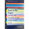 Queer in the Tropics: Gender and Sexuality in the Global South
